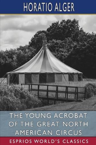 Cover image for The Young Acrobat of the Great North American Circus (Esprios Classics)