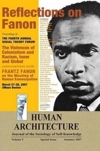 Cover image for Reflections on Fanon: The Violences of Colonialism and Racism, Inner and Global--Conversations with Frantz Fanon on the Meaning of Human Emancipation (Proceedings of the Fourth Annual Social Theory Forum, March 27-28, 2007, UMass Boston)