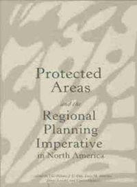 Cover image for Protected Areas and the Regional Planning Imperative in North America: Integrating Nature Conservation and Sustainable Development