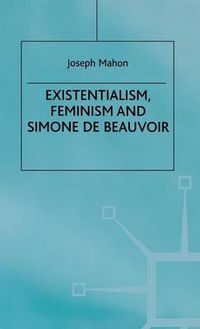 Cover image for Existentialism, Feminism and Simone de Beauvoir