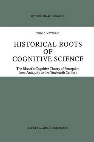 Historical Roots of Cognitive Science: The Rise of a Cognitive Theory of Perception from Antiquity to the Nineteenth Century