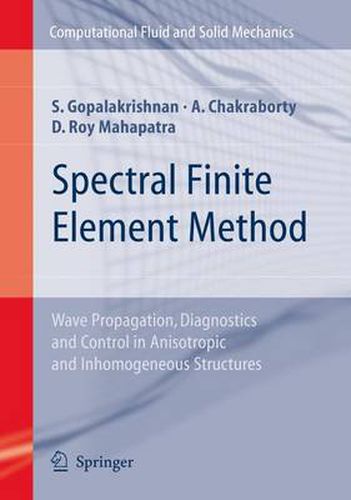 Spectral Finite Element Method: Wave Propagation, Diagnostics and Control in Anisotropic and Inhomogeneous Structures