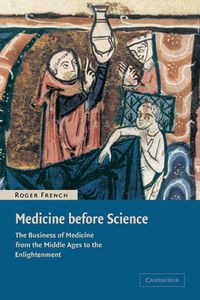 Cover image for Medicine before Science: The Business of Medicine from the Middle Ages to the Enlightenment