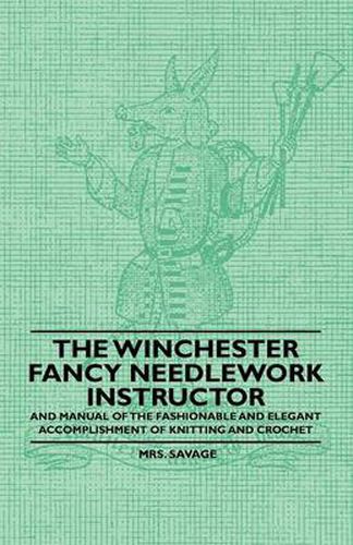 Cover image for The Winchester Fancy Needlework Instructor - And Manual of the Fashionable and Elegant Accomplishment of Knitting and Crochet