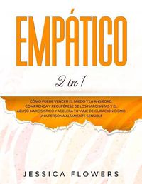 Cover image for Empatico (2 in 1): La guia practica de supervivencia para empaticos y personas altamente sensibles, con tal de curarse a si mismos y prosperar en sus vidas, incluso si absorbe constantemente energia negativa y siempre se siente agotado