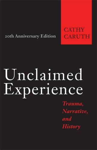 Cover image for Unclaimed Experience: Trauma, Narrative, and History