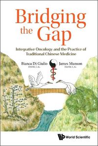 Cover image for Bridging The Gap: Integrative Oncology And The Practice Of Traditional Chinese Medicine