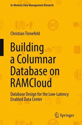 Cover image for Building a Columnar Database on RAMCloud: Database Design for the Low-Latency Enabled Data Center