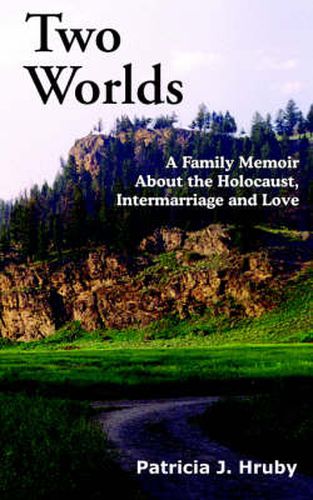 Cover image for Two Worlds: A Family Memoir About the Holocaust, Intermarriage and Love