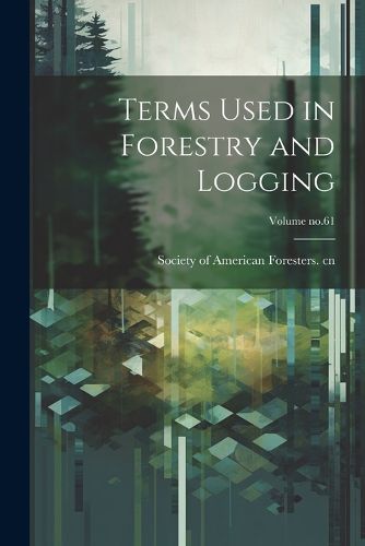 Cover image for Terms Used in Forestry and Logging; Volume no.61