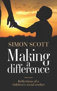 Cover image for Making a Difference: Reflections of a children's social worker