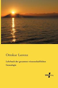 Cover image for Lehrbuch der gesamten wissenschaftlichen Genealogie