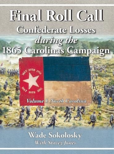 Cover image for Final Roll Call Confederate Losses during the 1865 Carolinas Campaign