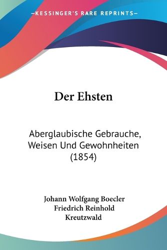 Cover image for Der Ehsten: Aberglaubische Gebrauche, Weisen Und Gewohnheiten (1854)