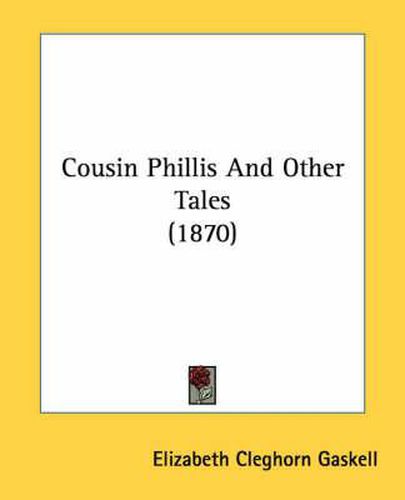 Cover image for Cousin Phillis And Other Tales (1870)