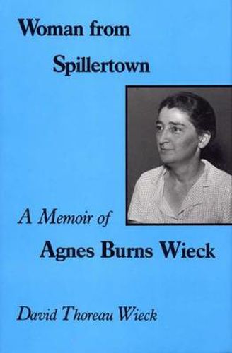 Cover image for Woman from Spillertown: A Memoir of Agnes Burns Wieck