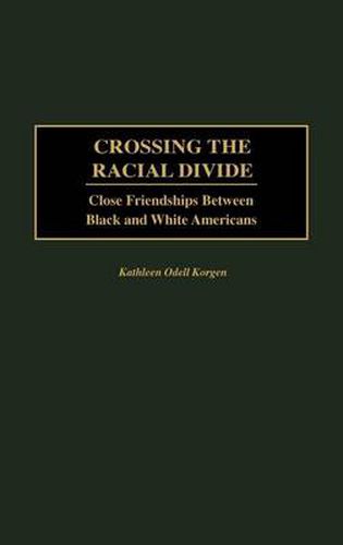 Cover image for Crossing the Racial Divide: Close Friendships Between Black and White Americans