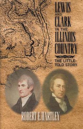 Cover image for Lewis and Clark in the Illinois Country: The Little-Told Story