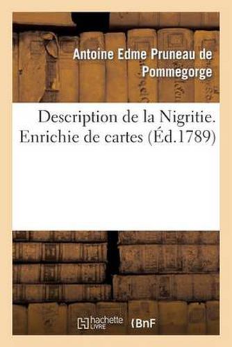 Cover image for Description de la Nigritie. Enrichie de Cartes