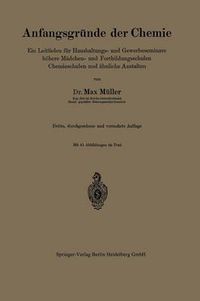 Cover image for Anfangsgrunde Der Chemie: Ein Leitfaden Fur Haushaltungs- Und Gewerbeseminare Hoehere Madchen- Und Fortbildungsschulen, Chemieschulen Und AEhnliche Anstalten