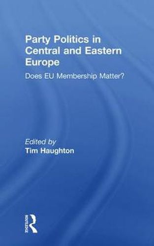 Cover image for Party Politics in Central and Eastern Europe: Does EU Membership Matter?