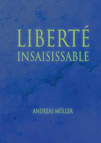 Cover image for Liberte insaisissable