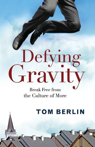 Cover image for Defying Gravity: Break Free from the Culture of More