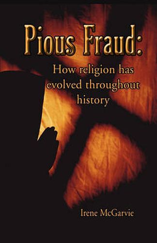 Cover image for Pious Fraud: How Religion Has Evolved Throughout History