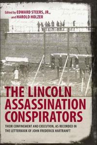 Cover image for The Lincoln Assassination Conspirators: Their Confinement and Execution, as Recorded in the Letterbook of John Frederick Hartranft