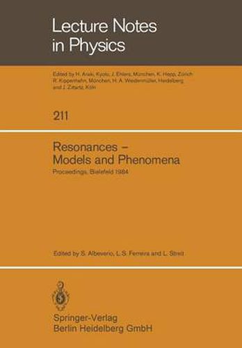 Cover image for Resonances - Models and Phenomena: Proceedings of a Workshop held at the Centre for Interdisciplinary Research, Bielefeld University, Bielefeld, Germany, April 9-14, 1984