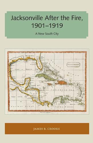 Cover image for Jacksonville After the Fire, 1901-1919: A New South City
