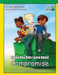 Cover image for Green Box Kids Learn About Compromise