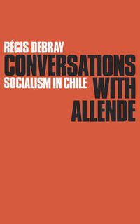 Cover image for Conversations with Allende: Socialism in Chile