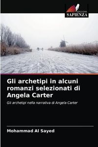 Cover image for Gli archetipi in alcuni romanzi selezionati di Angela Carter