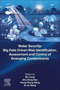 Cover image for Water Security: Big Data-Driven Risk Identification, Assessment and Control of Emerging Contaminants