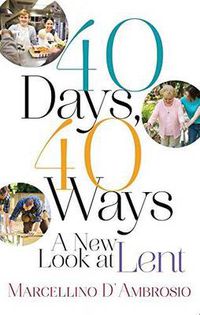 Cover image for 40 Days, 40 Ways: A New Look at Lent