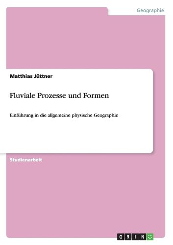 Cover image for Fluviale Prozesse und Formen: Einfuhrung in die allgemeine physische Geographie
