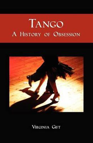 Cover image for Tango: A History of Obsession