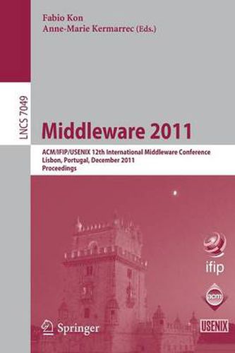 Cover image for Middleware 2011: ACM/IFIP/USENIX 12th International Middleware Conference, Lisbon, Portugal, December 12-16, 2011, Proceedings