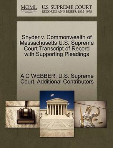 Cover image for Snyder V. Commonwealth of Massachusetts U.S. Supreme Court Transcript of Record with Supporting Pleadings