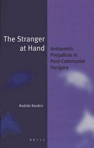 Cover image for The Stranger at Hand: Antisemitic Prejudices in Post-Communist Hungary