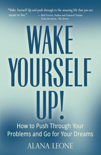 Cover image for Wake Yourself Up!: How to Push Through Your Problems and Go for Your Dreams