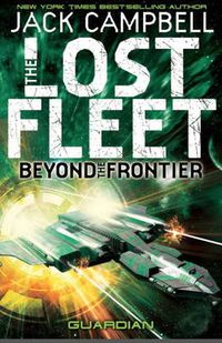 Cover image for Lost Fleet: Beyond the Frontier- Guardian Book 3