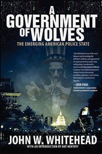 Cover image for A Government of Wolves: The Emerging American Police State