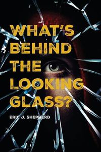 Cover image for What's Behind The Looking Glass?