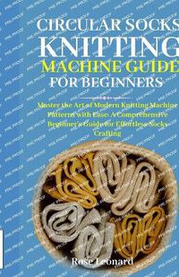 Cover image for Circular Sосk Knіttіng Mасhіnе Guide for Beginners