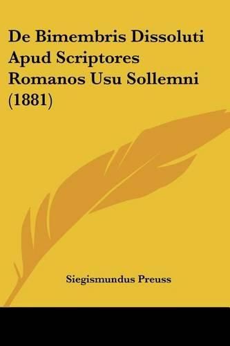 Cover image for de Bimembris Dissoluti Apud Scriptores Romanos Usu Sollemni (1881)