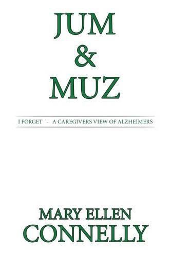 Jum & Muz: I Forget - A Caregivers View of Alzheimers