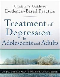 Cover image for Treatment of Depression in Adolescents and Adults: Clinician's Guide to Evidence-Based Practice