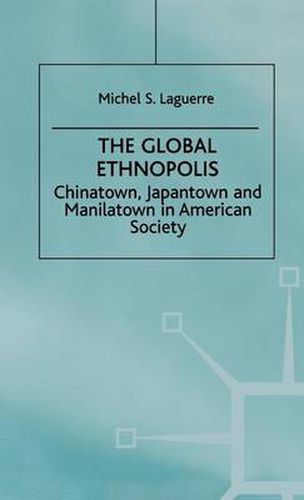 The Global Ethnopolis: Chinatown, Japantown and Manilatown in American Society